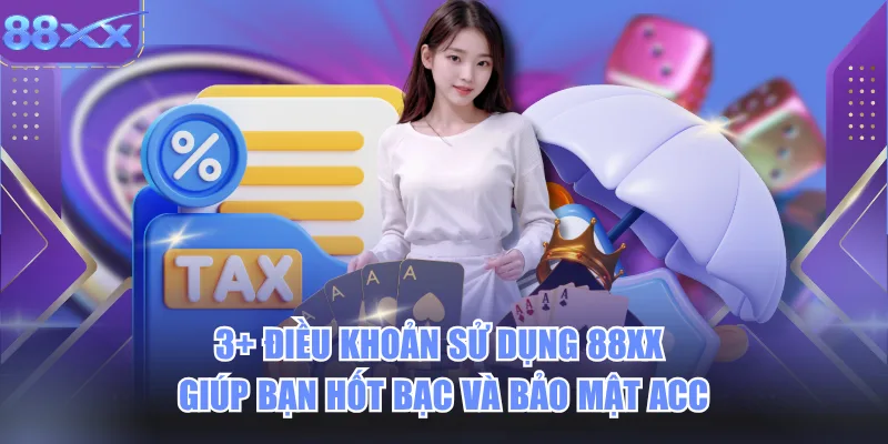 3+ Điều Khoản Sử Dụng 88xx Giúp Bạn Hốt Bạc Và Bảo Mật Acc