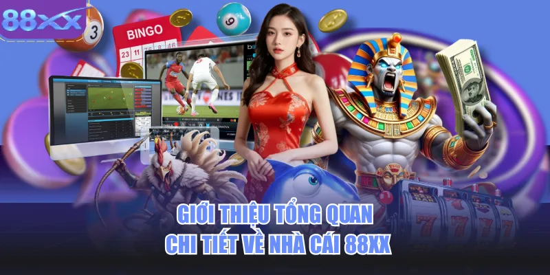 Giới thiệu tổng quan chi tiết về nhà cái 88xx
