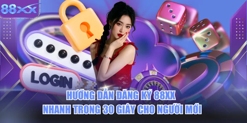 Hướng Dẫn Đăng Ký 88xx Nhanh Trong 30 Giây Cho Người Mới