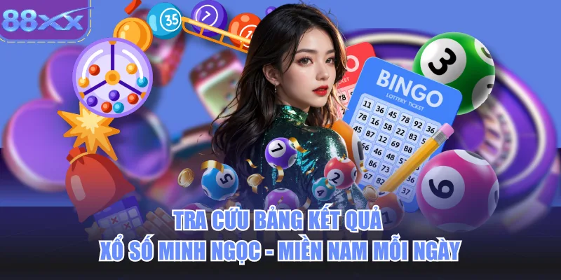 Tra cứu bảng kết quả xổ số Minh Ngọc - Miền Nam mỗi ngày